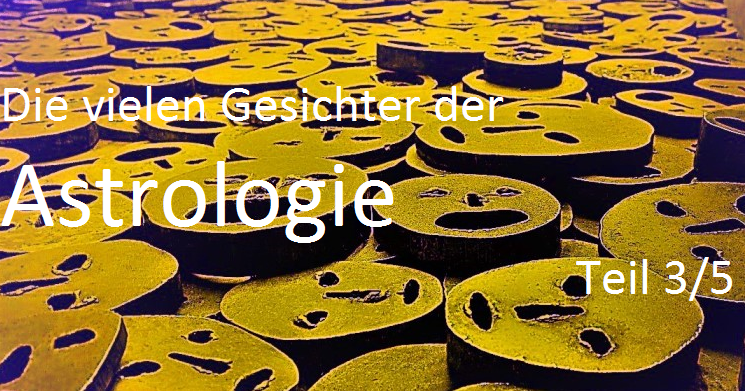 Gesichter der Astrologie, Teil 3/5