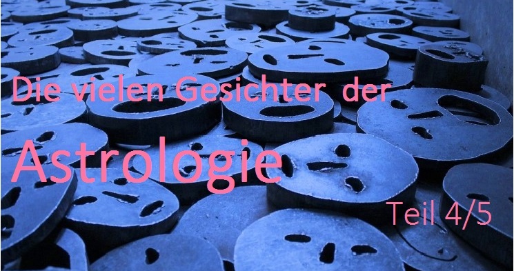 Die vielen Gesichter der Astrologie, Teil 4/5